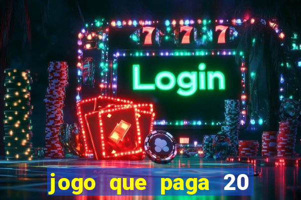 jogo que paga 20 reais para se cadastrar